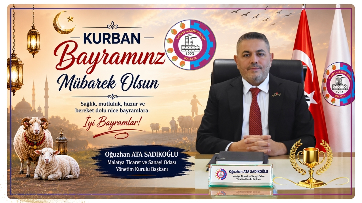 Malatya Ticaret ve Sanayi Odası (MTSO) Yönetim Kurulu Başkanı Oğuzhan Ata Sadıkoğlu, Kurban Bayramı dolayısıyla bir mesaj yayımladı.