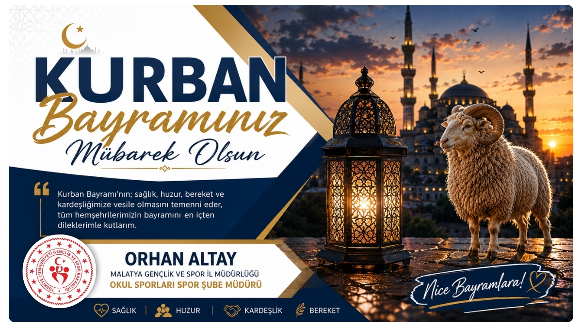 Malatya Gençlik ve Spor İl Müdürlüğü Okul Sporları Spor Şube Müdürü Orhan Alatay, Kurban Bayramı dolayısıyla bir tebrik mesajı yayımladı.