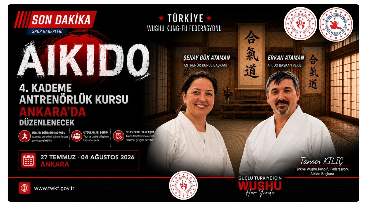 Türkiye Wushu Kung Fu Federasyonu ve Spor Eğitim Dairesi Tarafından 4. Kademe Aikido Antrenör Yetiştirme Kursu Açılıyor