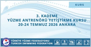 3. KADEME YÜZME ANTRENÖRÜ YETİŞTİRME KURSU 20-24 TEMMUZ 2026 ANKARA
