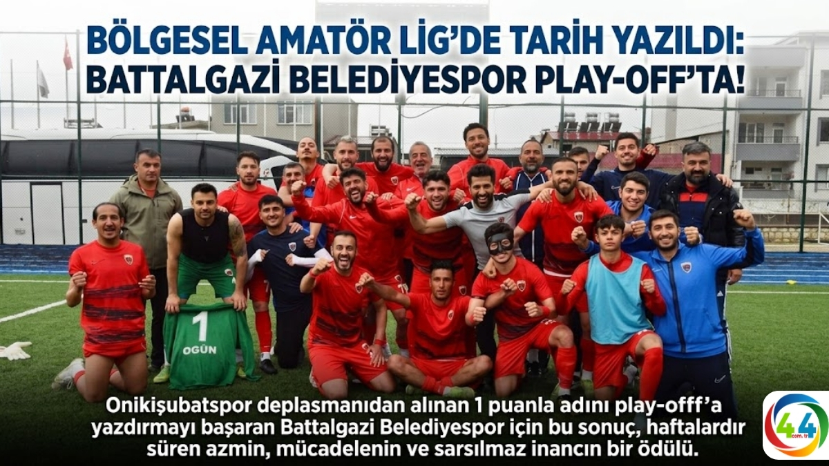 BÖLGESEL AMATÖR LİG'DE TARİH YAZILDI: BATTALGAZİ BELEDİYESPOR PLAY-OFF'TA!