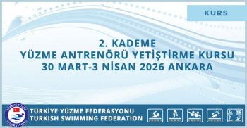 2. KADEME YÜZME ANTRENÖRÜ YETİŞTİRME KURSU 30 MART-3 NİSAN 2026 ANKARA